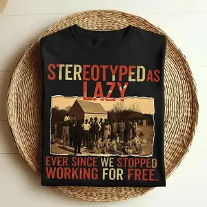180g[100%cotton]Stereotyped as Lazy Black History Month Shirt, Black History African American Tee, African Black Pride