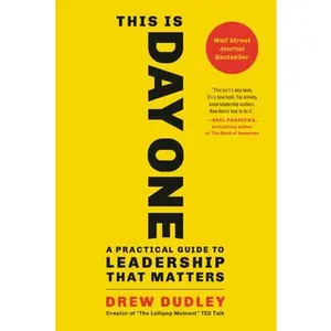 USED-This Is Day One: A Practical Guide to Leadership That Matters by Dudley, Drew (Paperback)