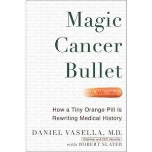 USED-Magic Cancer Bullet: How a Tiny Orange Pill May Rewrite Medical History by Daniel Vasella (Hardcover)