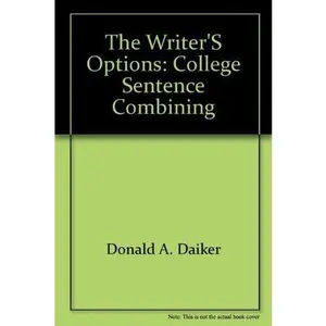 USED-The writer's options: College sentence combining by Donald A Daiker (Paperback)
