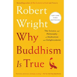 USED-Why Buddhism Is True: The Science and Philosophy of Meditation and Enlightenment by Wright, Robert (Paperback)