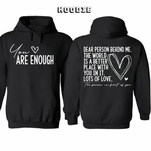 You Are Enough My Friend 2 Sided Meaning Hoodie/Sweatshirt/T-Shirt, For Men/Women - Unisex Style, 100% Cotton, Pullover unisex hoodie