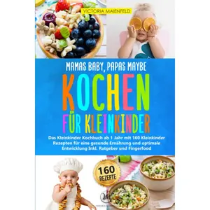 Mamas Baby, Papas maybe - Kochen für Kleinkinder: Das Kleinkinder Kochbuch ab 1 Jahr mit 160 Kleinkinder Rezepten für eine gesunde Ernährung und ... Ratgeber und Fingerfood (German Edition) Paperback – February 8, 2022