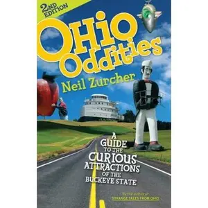 USED-Ohio Oddities: A Guide to the Curious Attractions of the Buckeye State by Zurcher, Neil (Paperback)