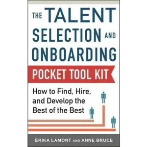 USED-Talent Selection and Onboarding Tool Kit: How to Find, Hire, and Develop the Best of the Best by Lamont, Erika (Paperback)