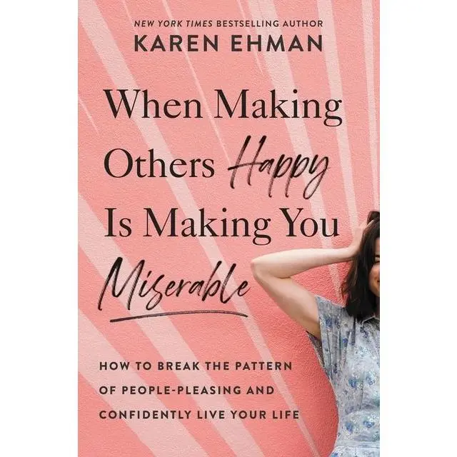 When Making Others Happy Is Making You Miserable: How to Break the Pattern of People Pleasing and Confidently Live Your Life by Karen Ehman||Lysa TerKeurst [Paperback Book]