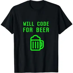 Will Code For Beer Funny Computer Programming Coding Coder T-Shirt