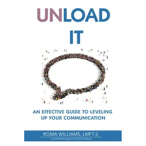 Unload It: An Effective Guide for Leveling Up Your Communication Paperback – July 7, 2024
