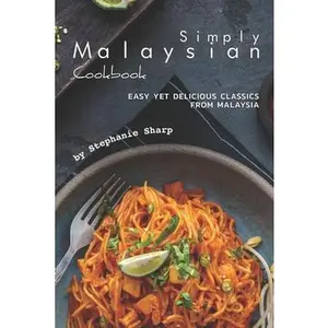 USED-Simply Malaysian Cookbook: Easy yet Delicious Classics from Malaysia by Sharp, Stephanie (Paperback)