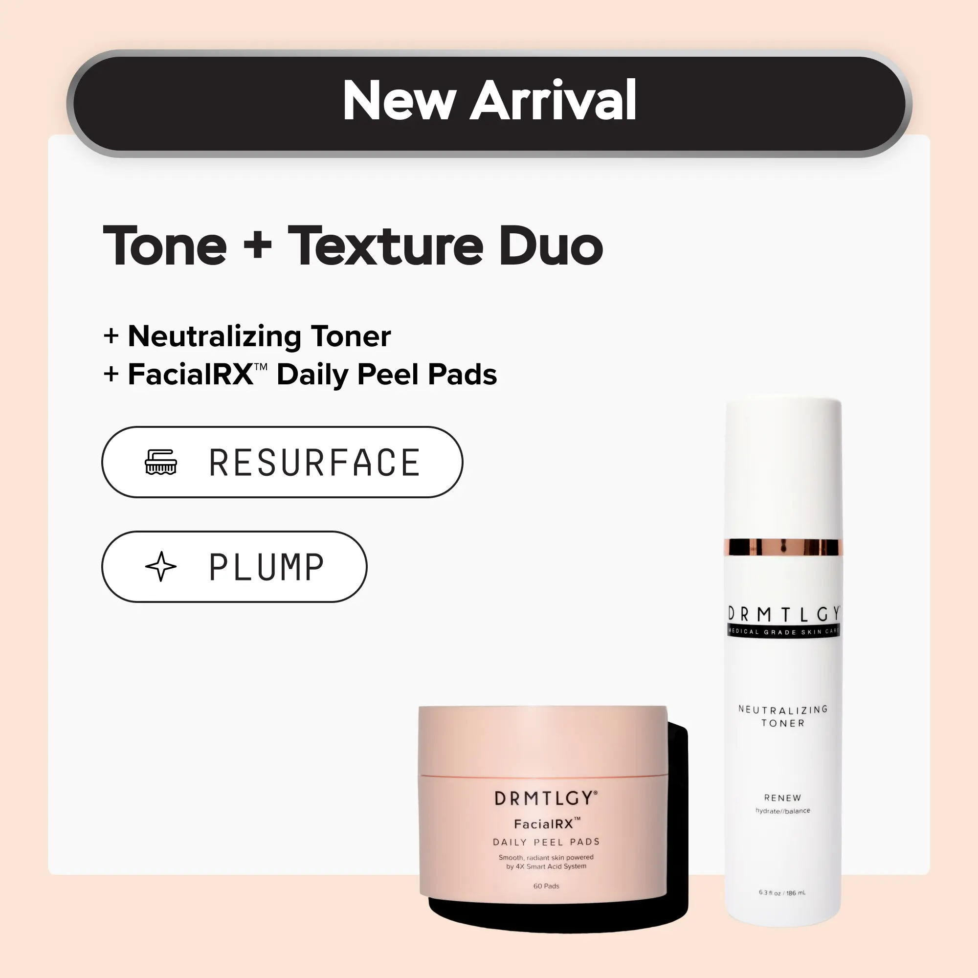DRMTLGY Tone + Texture Duo. Neutralizing Toner + FacialRX Daily Peel Pads Gently Exfoliate Skin, Smooth Texture, and Enhance Radiance DRMTLGY Tone + Texture Duo. Neutralizing Toner + FacialRX Daily Peel Pads Gently Exfoliate Skin, Smooth Texture, and Enhance Radiance