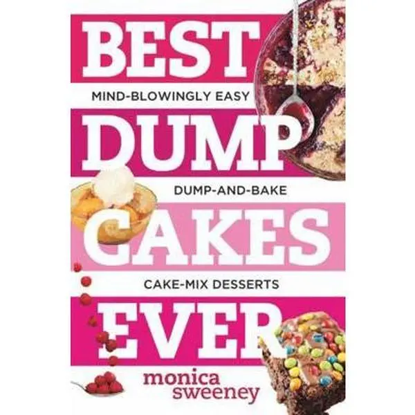 USED Book - Best Dump Cakes Ever: Mind-Blowingly Easy Dump-And-Bake Cake-Mix Desserts by Sweeney, Monica (Paperback) - english
