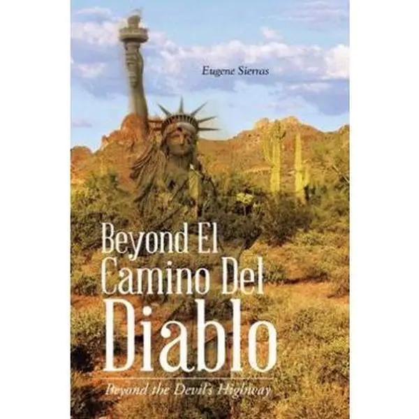USED-Beyond El Camino Del Diablo: Beyond the Devil's Highway by Sierras, Eugene (Paperback)