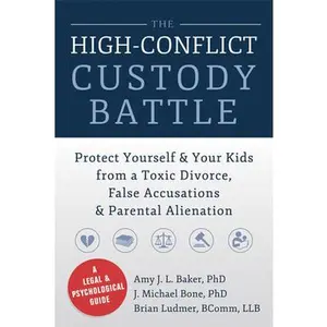 USED-The High-Conflict Custody Battle: Protect Yourself & Your Kids from a Toxic Divorce, False Accusations & Parental Alienation by Baker, Amy J. L. (Paperback)