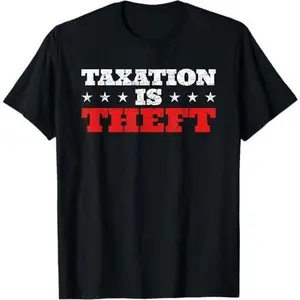 Taxation Is Theft Capitalism T-Shirt