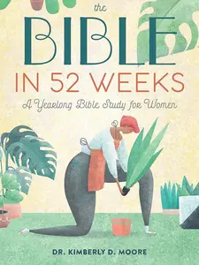 The Bible in 52 Weeks: Women's Yearlong Bible Study Paperback Book with Scriptures, Biblical Passages to Deepen Faith, Foster Growth in Faith and Enhance Understanding Scriptures