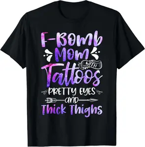 100% Cotton Tie Dye F-Bomb Mom With Tattoos Pretty Eyes And Thick Thighs T-Shirt