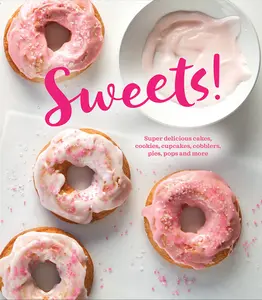 USED-Sweets!: Super Delicious Cakes, Cookies, Cupcakes, Cobblers, Pies, Pops and More by Publications International Ltd (Hardcover)