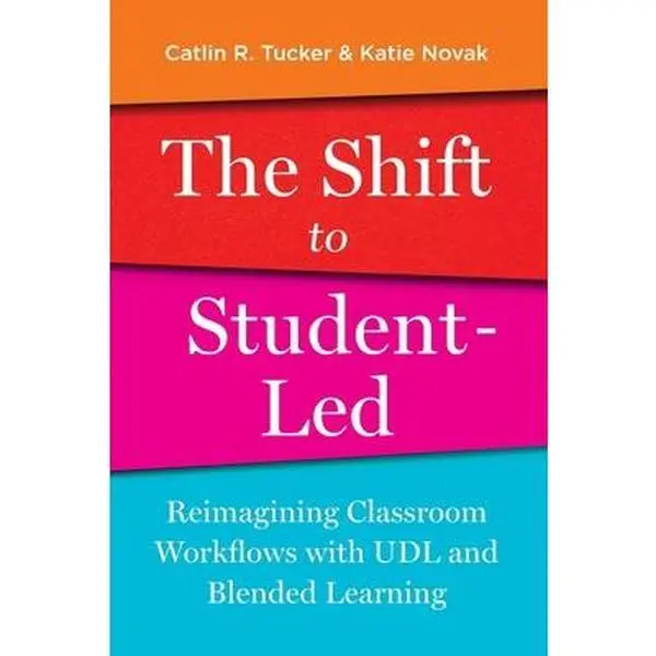 USED Book - The Shift to Student-Led: Reimagining Classroom Workflows with UDL and Blended Learning by Tucker, Catlin (Paperback) - english