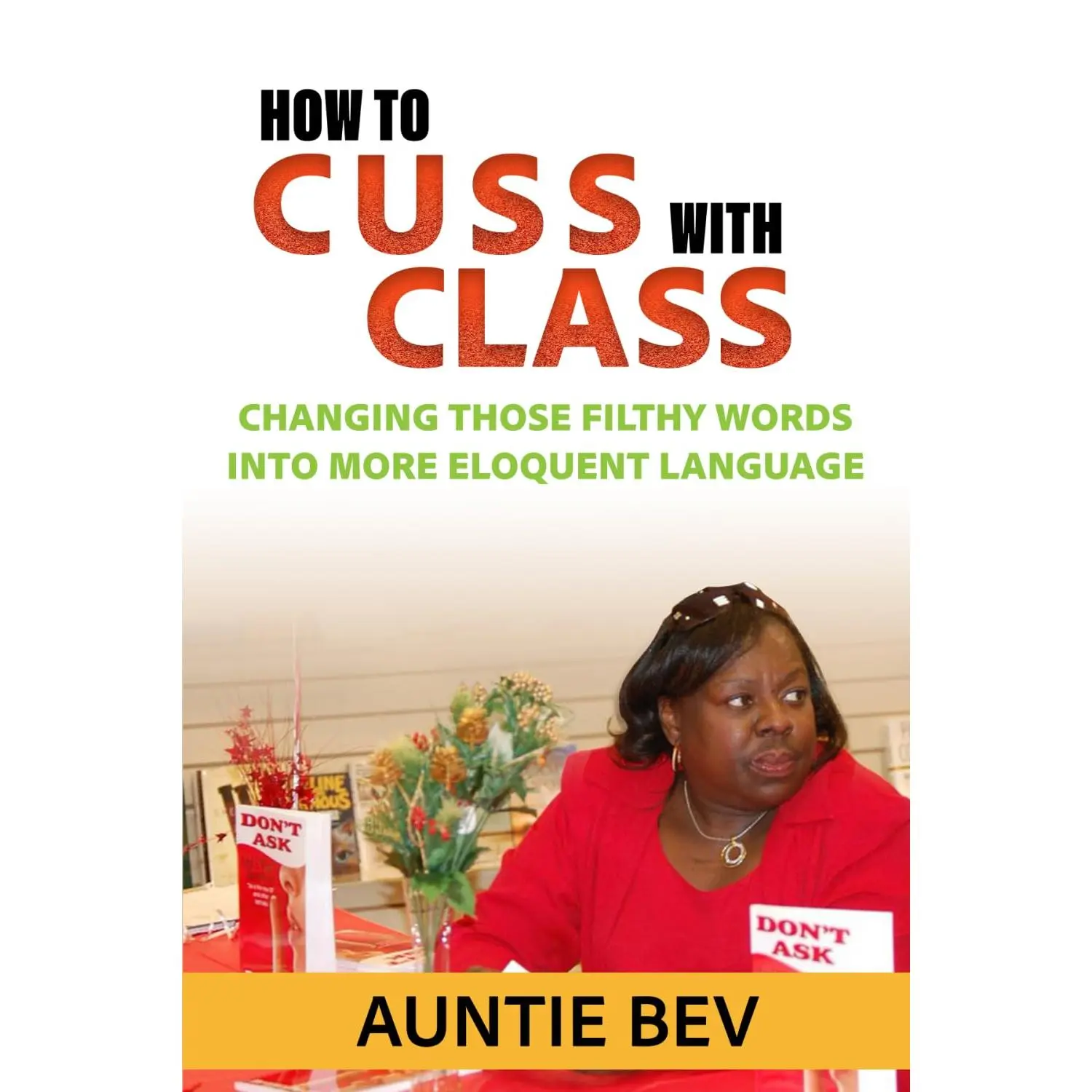 How to Cuss with Class: Changing those filthy words into more eloquent language