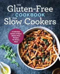 USED-The Gluten-Free Cookbook for Slow Cookers: A Delicious Variety of Easy Gluten-Free Recipes for Every Meal by Rockridge Press (Paperback)