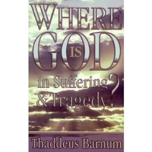 USED-Where Is God in Suffering and Tragedy? by Barnum Thaddeus (Paperback)
