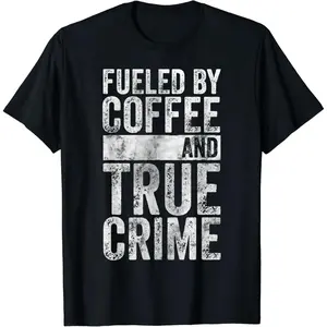 Fueled By Coffee Lover And True Crime Podcast Graphic T-Shirt - Luzracosta Shop 54B09HQZPJCX