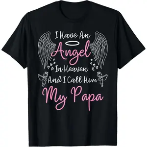 I Have an Angel in Heaven And I Call Him My Papa Memorial T-Shirt