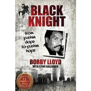 USED-Black Knight: from pushin dope to pushin hope by Lloyd, Bobby (Paperback)