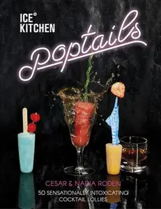 USED-Ice Kitchen Poptails: 50 Sensationally Intoxicating Cocktail Lollies by Roden, Nadia (Hardcover)