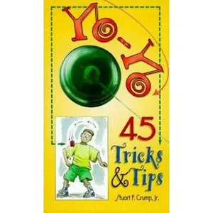 USED-Yo-Yo: 45 Tricks & Tips by Crump, Stuart F., Jr. (Unknown)