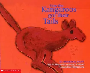 USED-Aboriginal Story: How the Kangaroos Got Their Tails (How Kangaroos Goth Their Tails) by George Mung Mung Lirrmiyarri (Paperback)