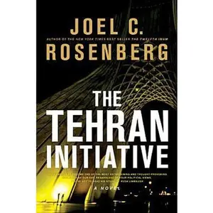 USED-The Tehran Initiative by Joel C. Rosenberg (Hardcover)