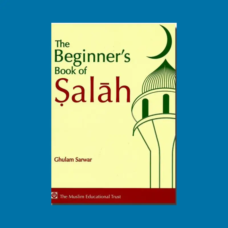 The Beginners Book of Salah - Ghulam Sarwar's Muslim Regular Pack Paperback Islamic Prayer Book, 64-Page Comprehensive Guide, Fixes Common Mistakes & Solutions, Builds Daily Habit, Teaches Basics to Routine Creation