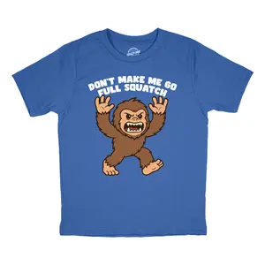 Youth Funny T Shirts Dont Make Me Go Full Squatch Sarcastic Bigfoot Graphic Novelty Tee for Kids Funny T Shirts Funny Animal Short Sleeve Novelty Tees for Kids Royal -