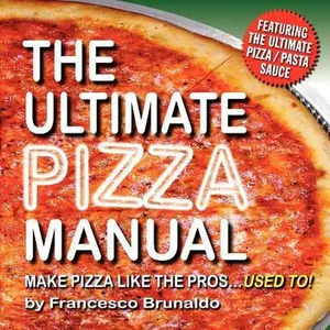 USED-The Ultimate Pizza Manual: Make Pizza Like the Pros... Used To! by Francesco Brunaldo (Paperback)