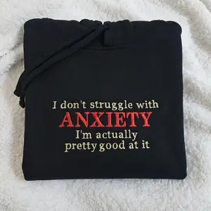 [EMBROIDERED] Funny Slogan Red I Don't Struggle With Anxiety TShirt, Sweatshirt, Hoodie, Unisex Streetwear