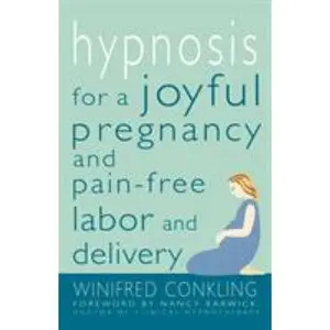 USED-Hypnosis for a Joyful Pregnancy and Pain-Free Labor and Delivery by Conkling, Winifred (Paperback)