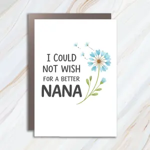 I Could Not Wish For A Better Nana Greeting Cards, Gift For Mom, Nana, Grandma,  Mothers Day Card MC101