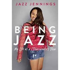 USED-Being Jazz: My Life as a (Transgender) Teen by Jennings, Jazz (Hardcover)