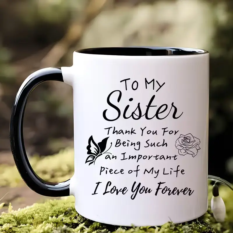 for My Sister Ceramic Coffee Mug - Heartfelt Gift with an Inspiring Message, White with Black Handle and Border, Perfect for Sisters and Friends, Friendship Coffee Mug | Elegant Mug Design | Stylish Mug Design