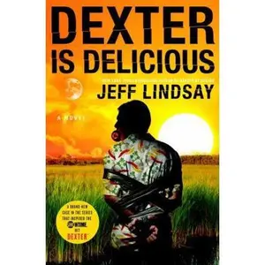 USED-Dexter Is Delicious by Lindsay, Jeff (Hardcover)