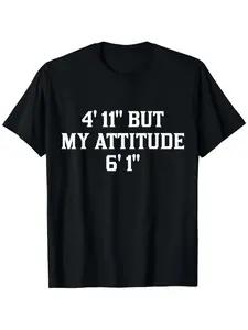 4'11" but my attitude 6'1" funny sayings short girls t shirts for all men and women outdoor short sleeve t shirts for all seasons