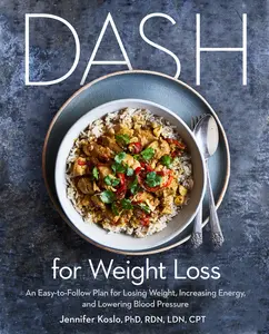 USED-Dash for Weight Loss: An Easy-To-Follow Plan for Losing Weight, Increasing Energy, and Lowering Blood Pressure (a Dash Diet Plan) by Koslo, Jennifer (Paperback)