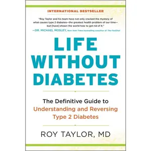 Life Without Diabetes: The Definitive Guide to Understanding and Reversing Type 2 Diabetes by Roy Taylor [Paperback Book]