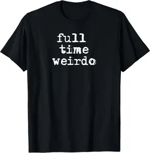 100% cotton Unisex Full Time Weirdo Shirt Emo Goth Punk Shirt For Weirdos T-Shirt