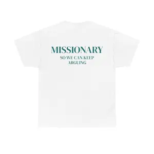 Missionary So We Can Keep Arguing Tee Funny TShirt for Fashion Lovers Unisex Cotton Tee for Gift Casual Everyday wear Funny shirt