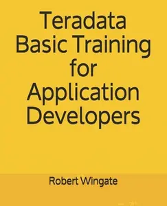USED-Teradata Basic Training for Application Developers by Wingate, Robert (Paperback)