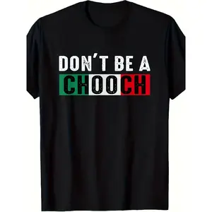 men's t shirts Don't Be A Chooch Funny Italian Phrase T-Shirt - Italian Language Humor, Unisex Retro Style Short-Sleeve Tee, 220GSM Pure Cotton Shirt with Italian Slang Print, Machine Washable Casual Wear
