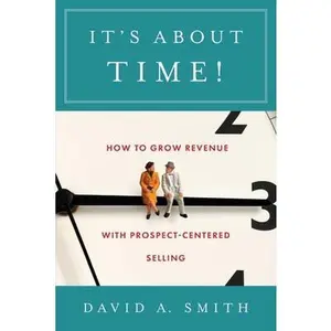 USED-It's About Time!: How to Grow Revenue with Prospect-Centered Selling by Smith, David A. (Paperback)