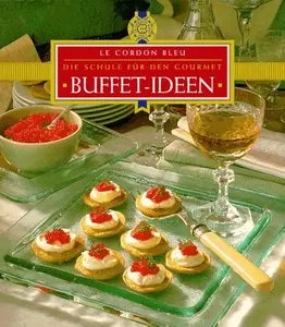USED-Buffet- Ideen. Le Cordon Bleu. Die Schule für den Gourmet by Unknown (Unknown)